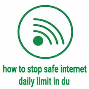 how to stop safe internet daily limit in du